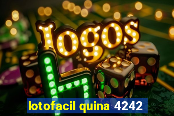 lotofacil quina 4242